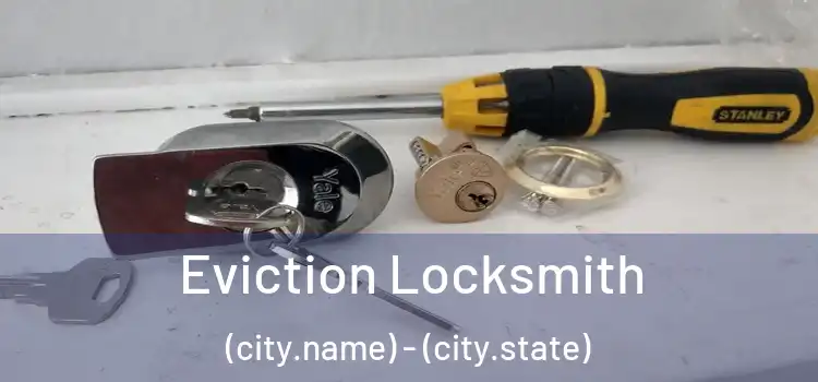  Eviction Locksmith (city.name) - (city.state)